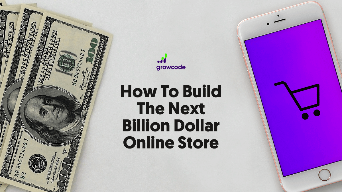 How to Build the Next Billion Dollar Ecommerce Business