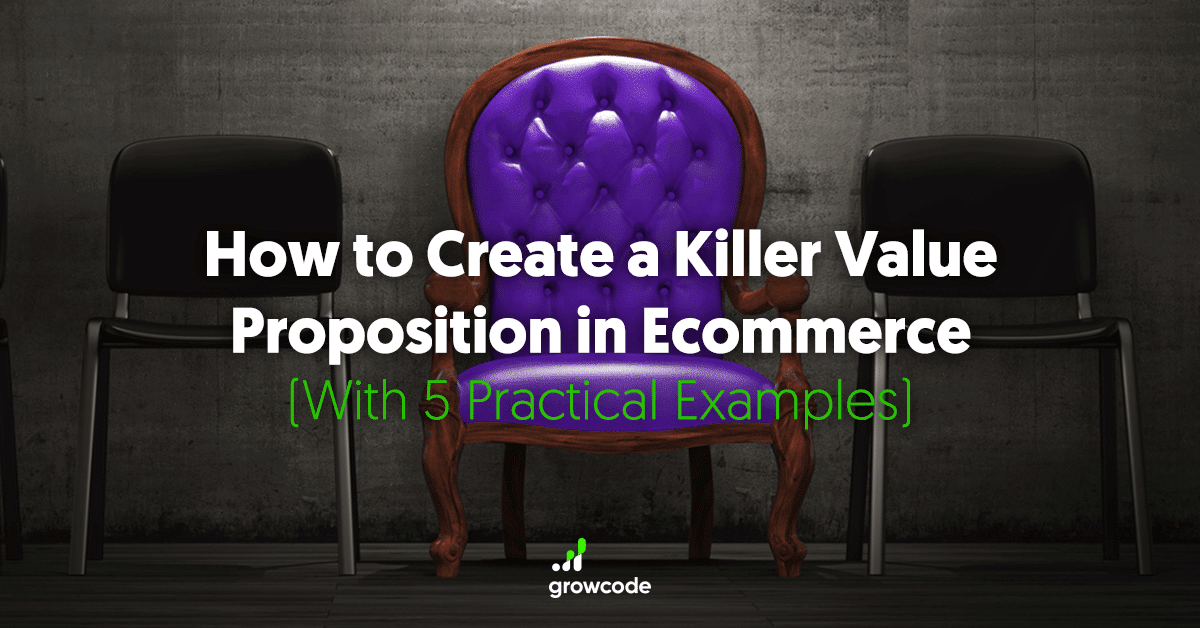 How to Create a Killer Value Proposition in Ecommerce (With 5 Practical Examples)