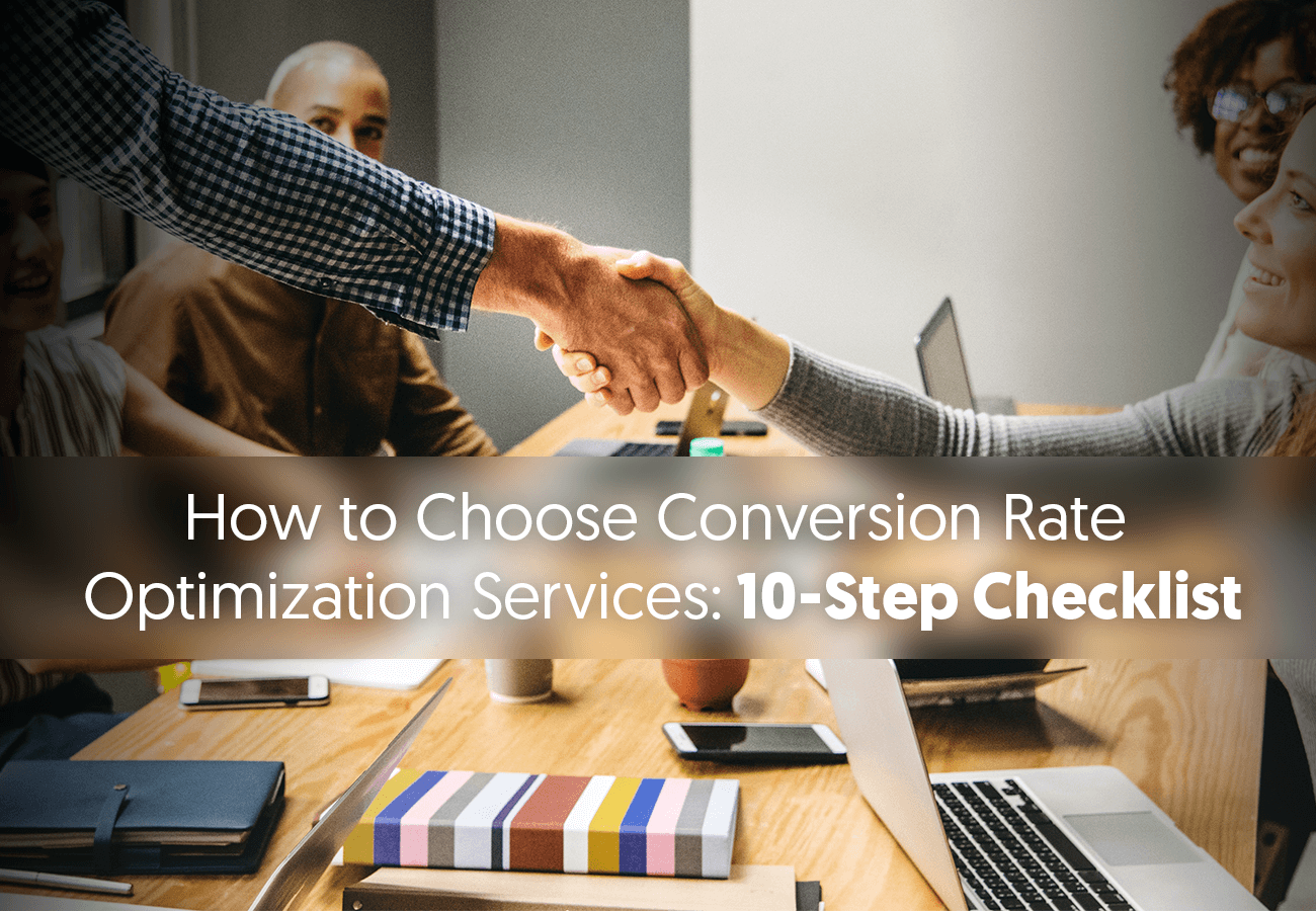 How to Choose Conversion Rate Optimization Services: 10-Step Checklist