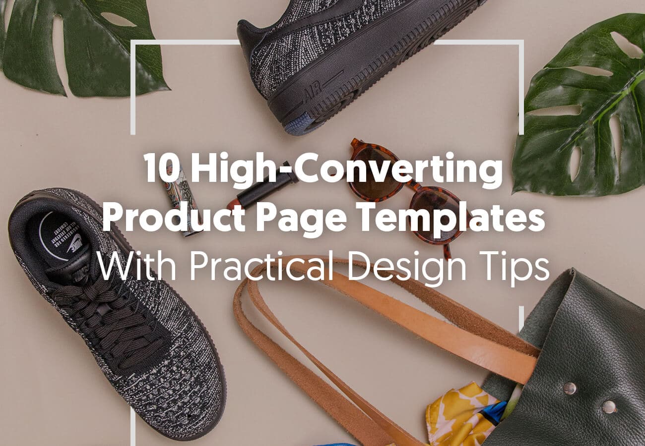 10 High-Converting Ecommerce Product Page Templates (With 7 Practical Design Tips and Inspiring Examples)