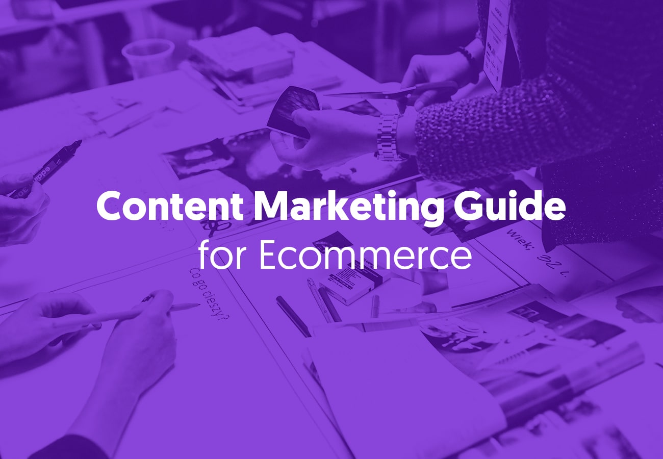 Content Marketing Guide for Ecommerce