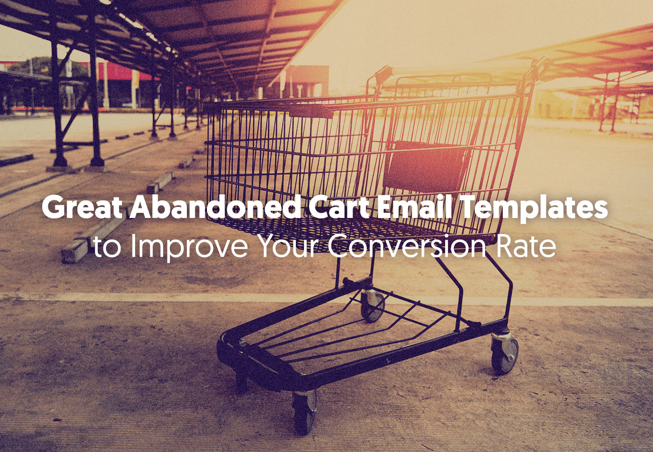 Great Abandoned Cart Email Templates to Improve Your Conversion Rate