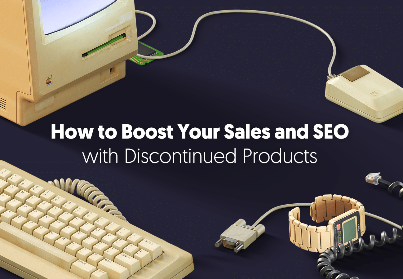 How to Boost Your Sales and SEO Traffic with Discontinued Products?