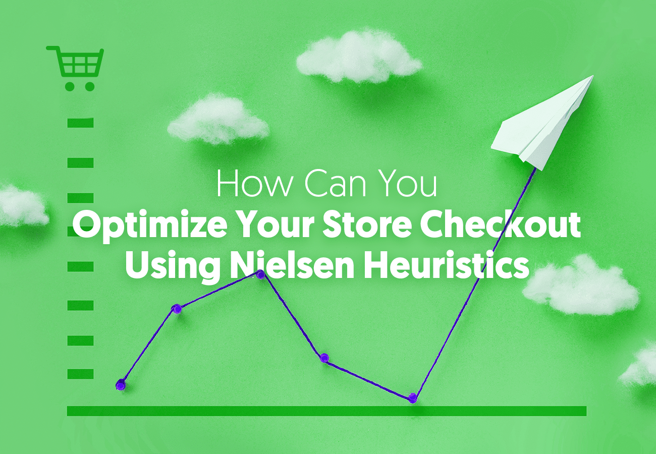 How Can You Optimize Your Store Checkout Using Nielsen Heuristics