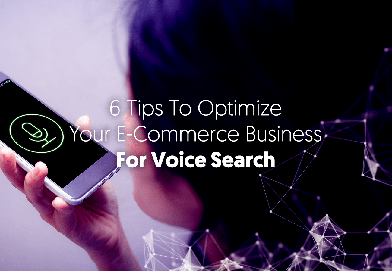 6 Tips to Optimize Your E-Commerce Business for Voice Search