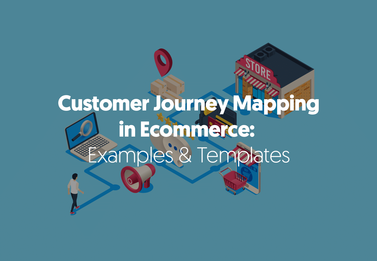 Customer Journey Mapping in Ecommerce: Examples & Templates