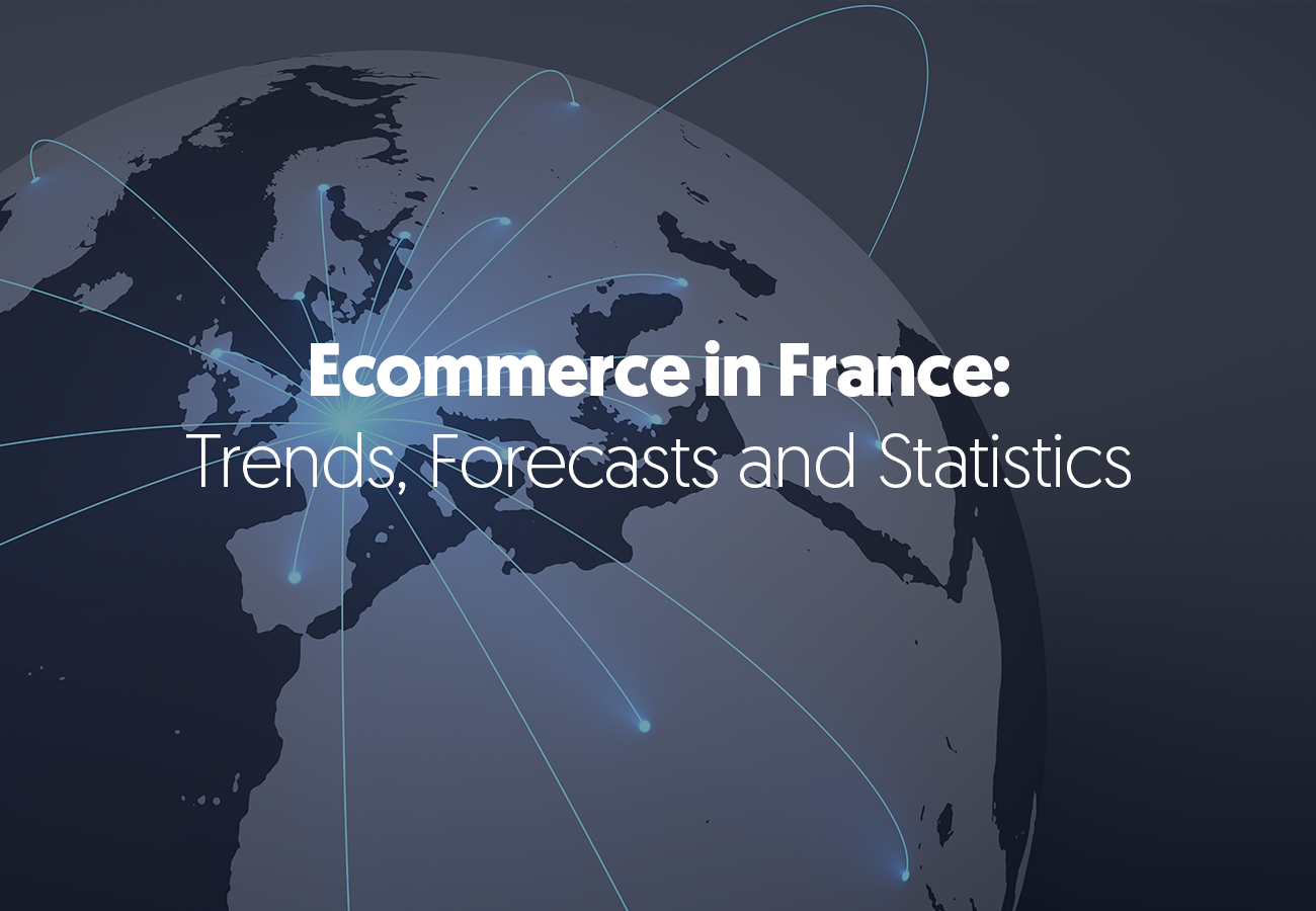 Ecommerce in France – Trends, Forecasts and Statistics
