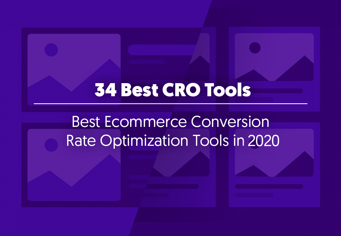 34 Best Ecommerce Conversion Rate Optimization (CRO) Tools in 2020