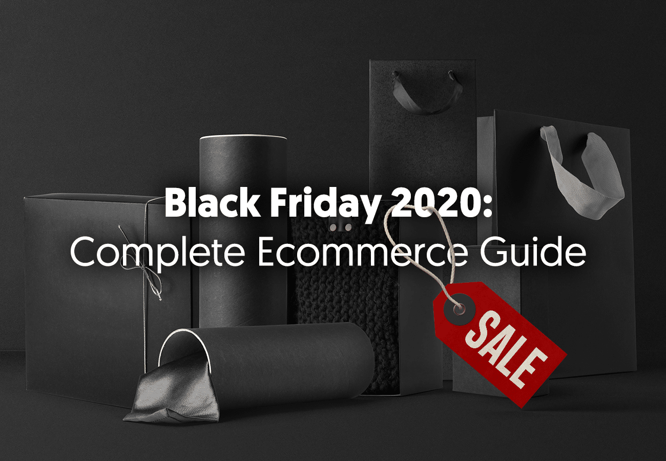 How to Take Advantage of Black Friday 2020: Complete Ecommerce Guide