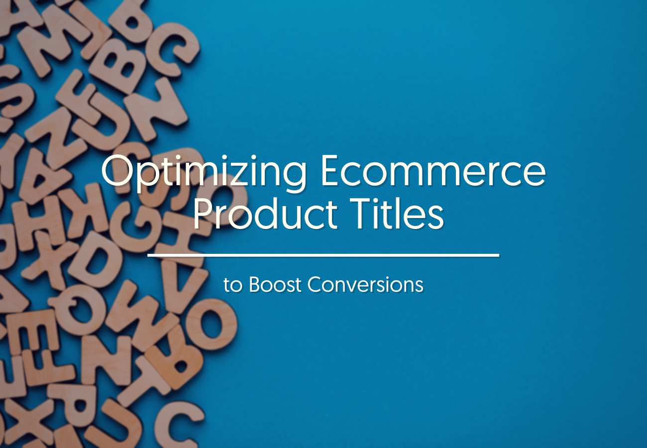 Optimizing Ecommerce Product Titles to Boost Conversions