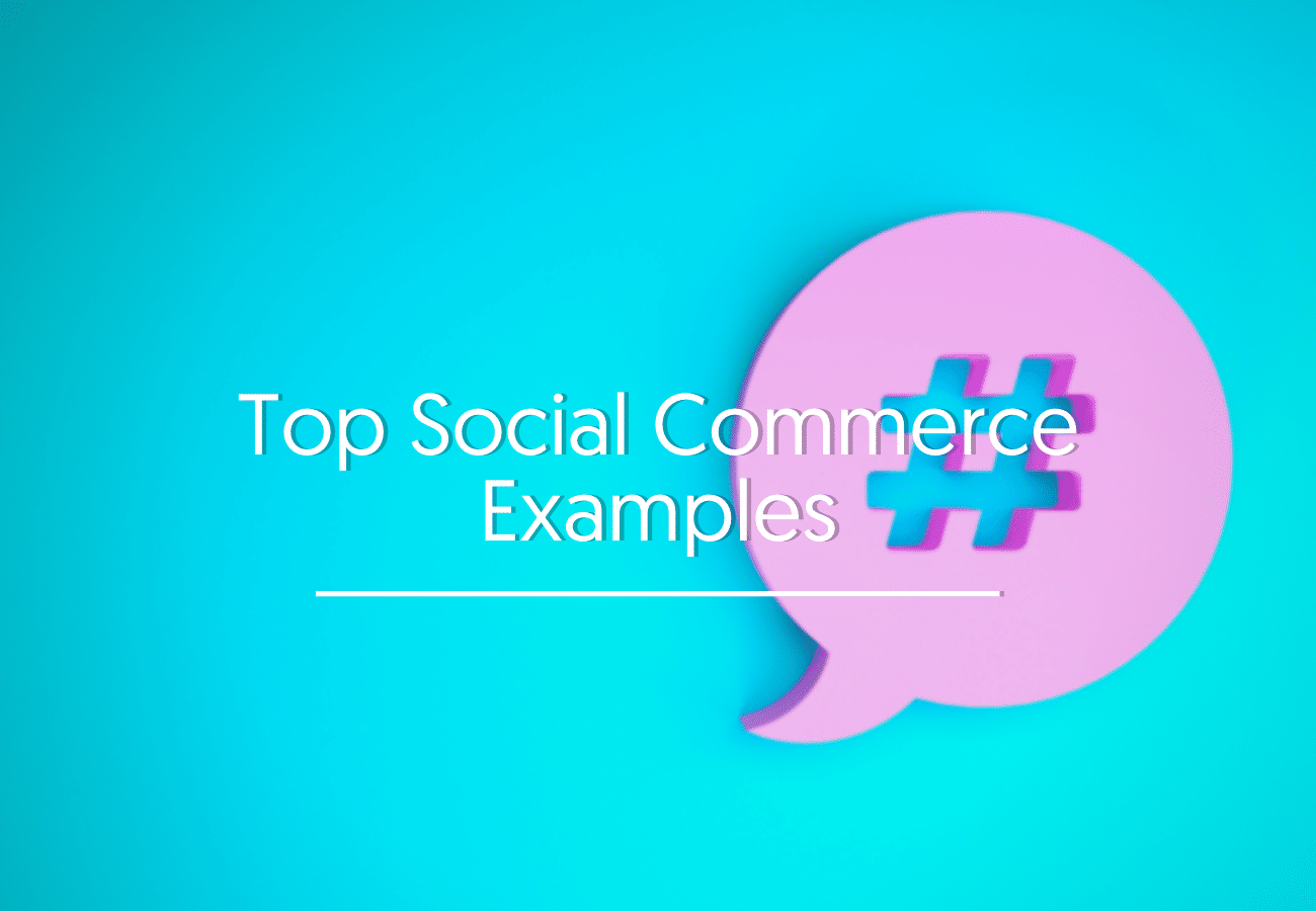 Top Social Commerce Examples