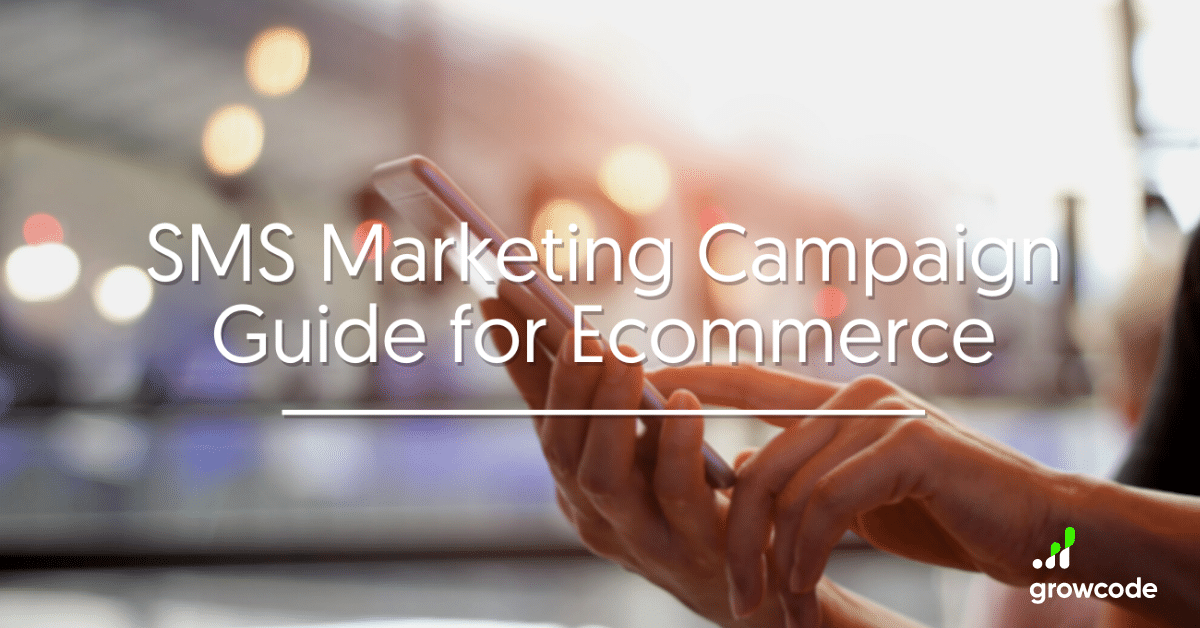 SMS Marketing Campaign Guide for Ecommerce