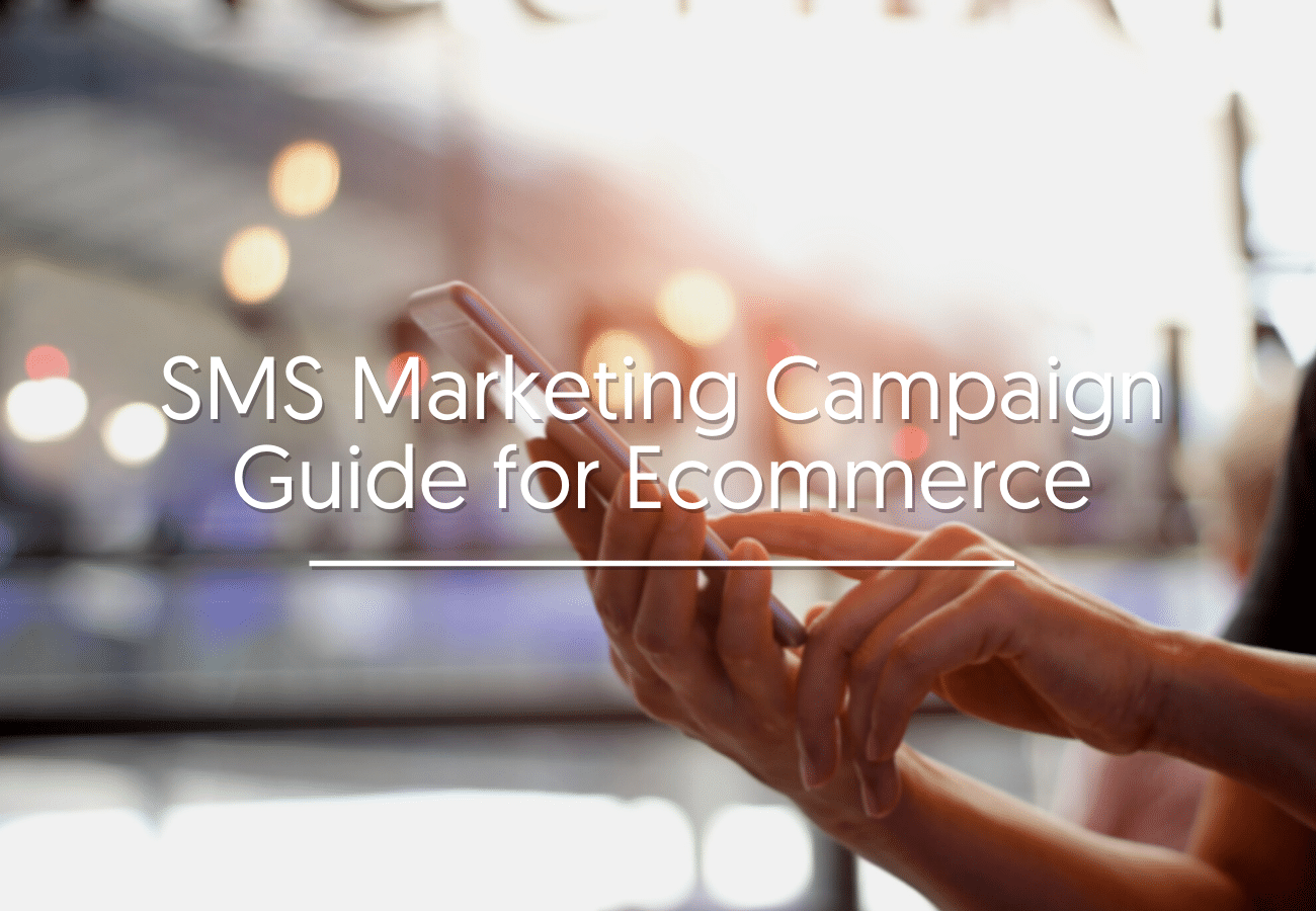SMS Marketing Campaign Guide for Ecommerce