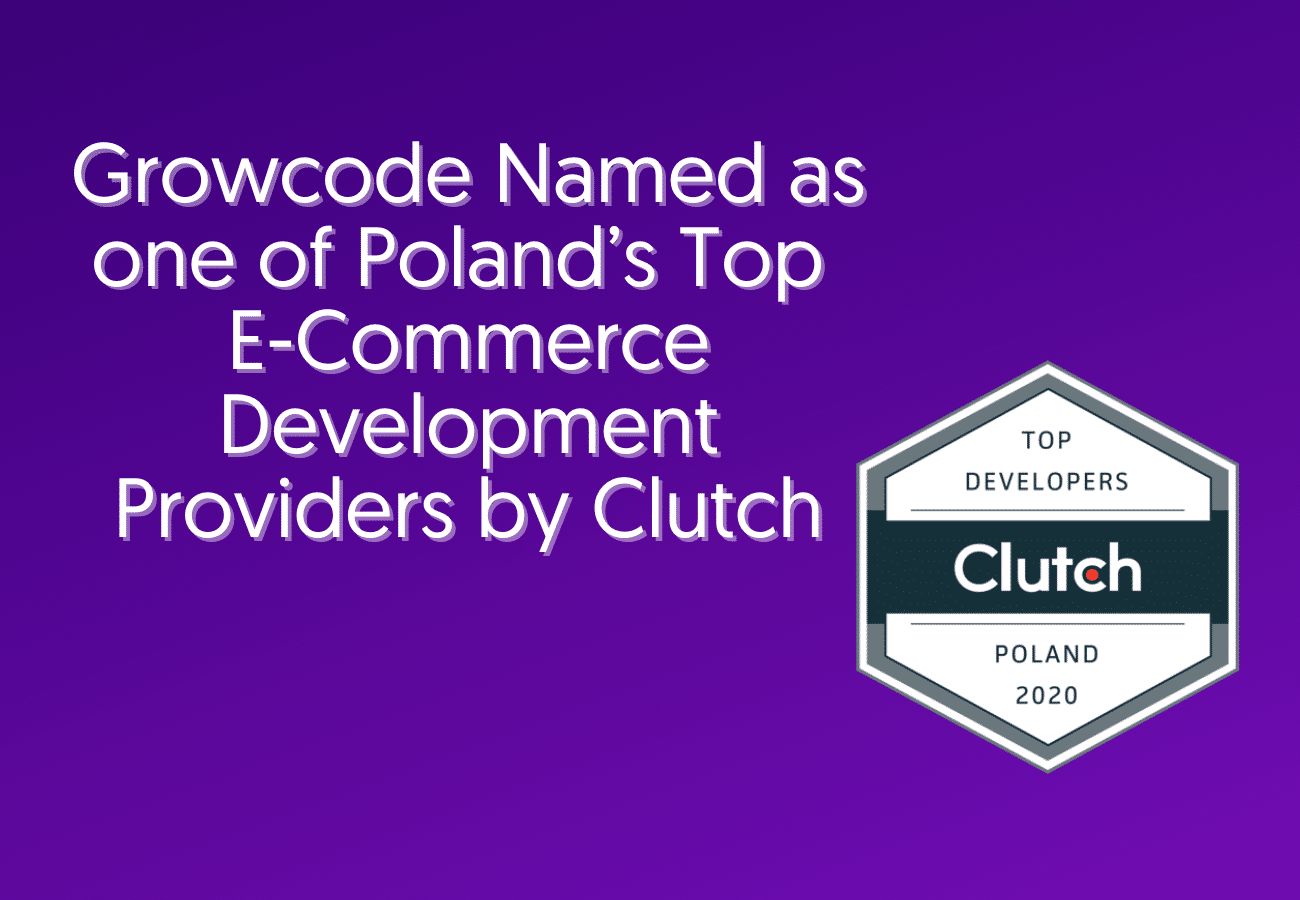 Growcode Named as one of Poland’s Top E-Commerce Development Providers by Clutch