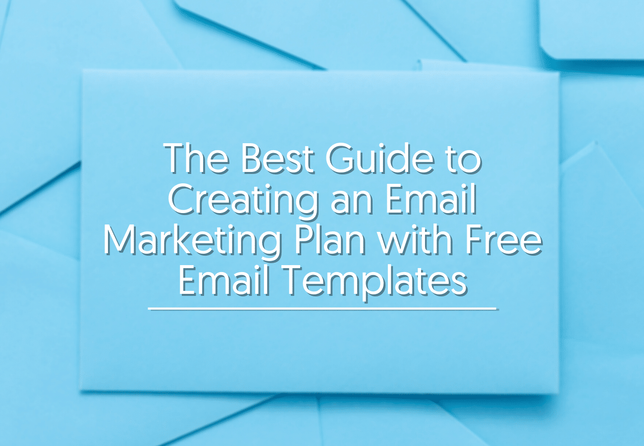 The Best Guide to Creating an Email Marketing Plan with Free Email Templates