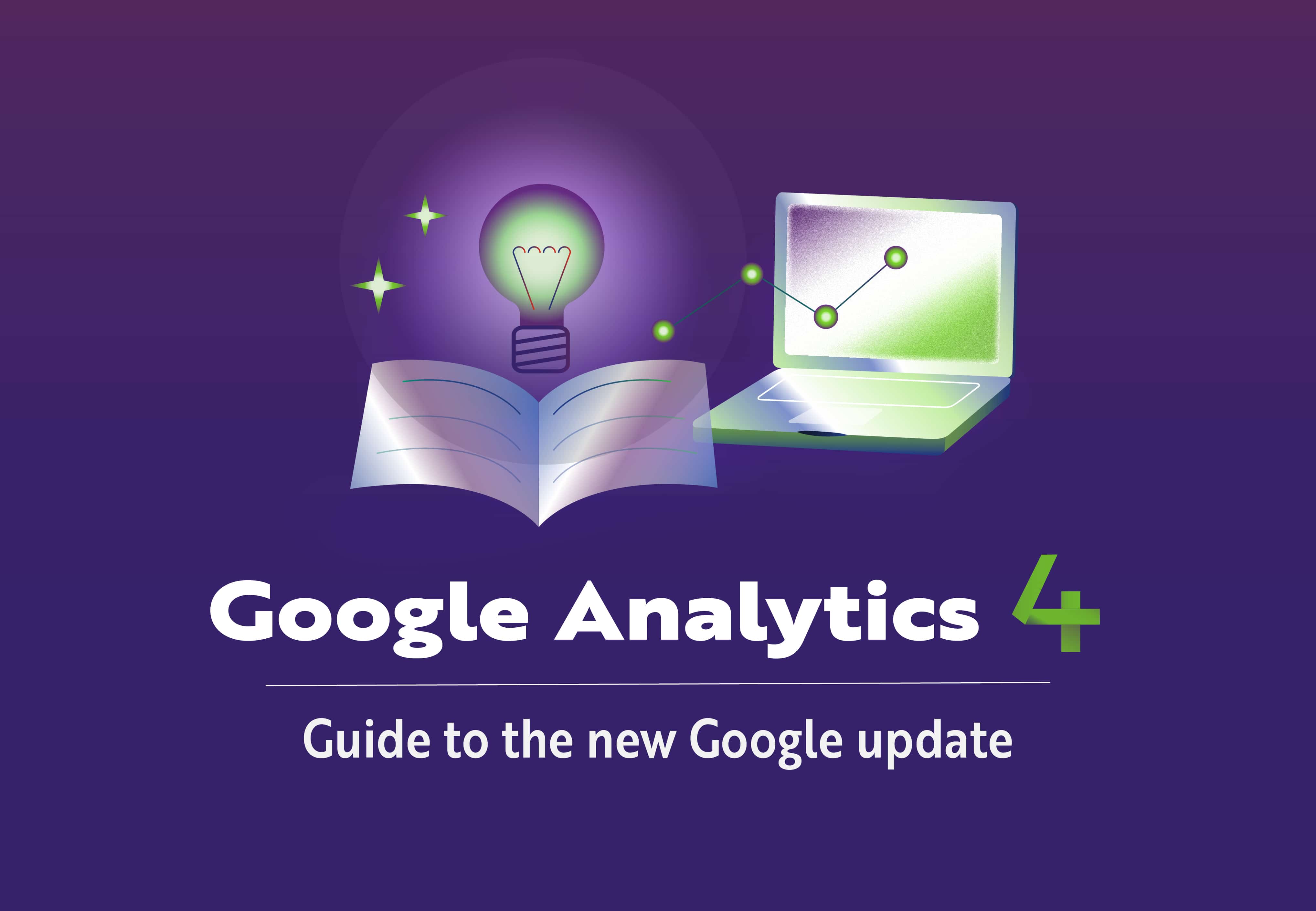 Google Analytics 4: Guide to the new Google update