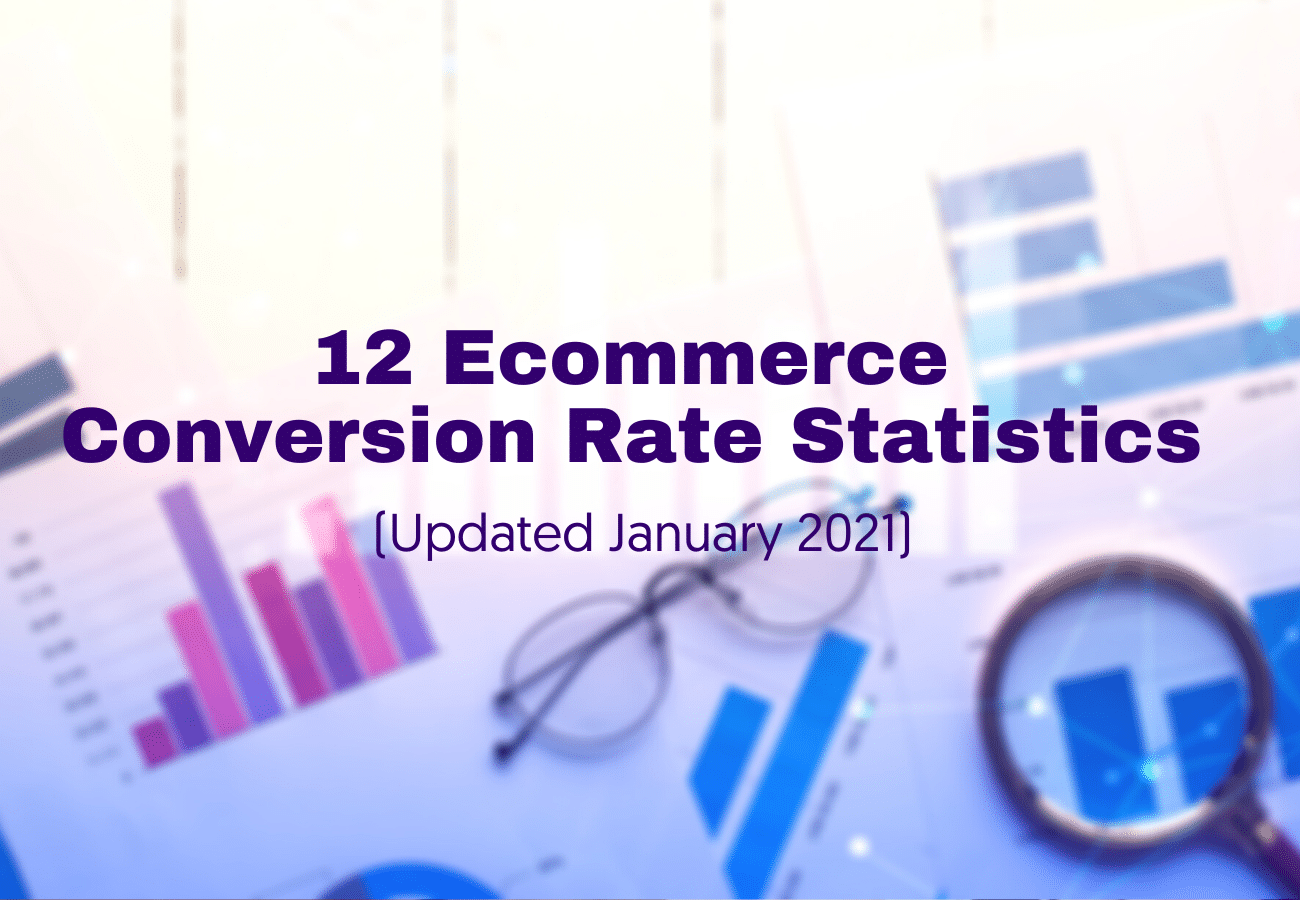 12 Ecommerce Conversion Rate Statistics (Updated January 2021)
