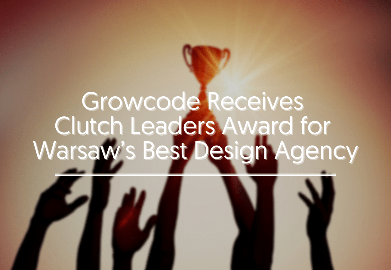 Growcode Receives Clutch Leaders Award for Warsaw’s Best Design Agency