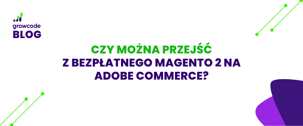 Czy można przejść z bezpłatnego Magento 2 na Adobe Commerce?